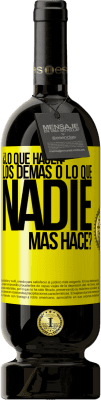 49,95 € Envío gratis | Vino Tinto Edición Premium MBS® Reserva ¿Lo que hacen los demás o lo que nadie más hace? Etiqueta Amarilla. Etiqueta personalizable Reserva 12 Meses Cosecha 2016 Tempranillo