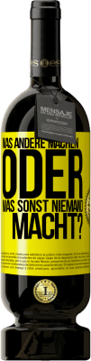 49,95 € Kostenloser Versand | Rotwein Premium Ausgabe MBS® Reserve Was andere machen oder was sonst niemand macht? Gelbes Etikett. Anpassbares Etikett Reserve 12 Monate Ernte 2016 Tempranillo