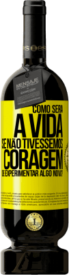 49,95 € Envio grátis | Vinho tinto Edição Premium MBS® Reserva Como seria a vida se não tivéssemos coragem de experimentar algo novo? Etiqueta Amarela. Etiqueta personalizável Reserva 12 Meses Colheita 2016 Tempranillo