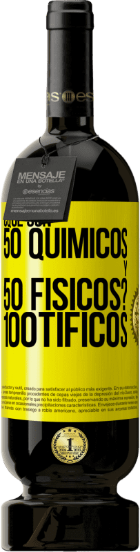 49,95 € 免费送货 | 红酒 高级版 MBS® 预订 ¿Qué son 50 químicos y 50 físicos? 100tíficos 黄色标签. 可自定义的标签 预订 12 个月 收成 2014 Tempranillo