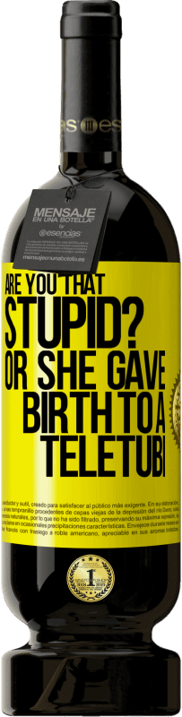 49,95 € Free Shipping | Red Wine Premium Edition MBS® Reserve Are you that stupid? Or she gave birth to a teletubi Yellow Label. Customizable label Reserve 12 Months Harvest 2014 Tempranillo