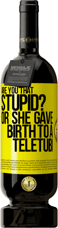 49,95 € Free Shipping | Red Wine Premium Edition MBS® Reserve Are you that stupid? Or she gave birth to a teletubi Yellow Label. Customizable label Reserve 12 Months Harvest 2016 Tempranillo
