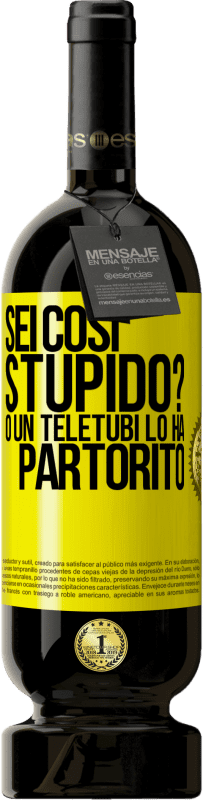 49,95 € Spedizione Gratuita | Vino rosso Edizione Premium MBS® Riserva Sei così stupido? O un teletubi lo ha partorito Etichetta Gialla. Etichetta personalizzabile Riserva 12 Mesi Raccogliere 2014 Tempranillo