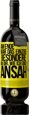 49,95 € Kostenloser Versand | Rotwein Premium Ausgabe MBS® Reserve Am Ende war das einzige Besondere an dir, wie ich dich ansah Gelbes Etikett. Anpassbares Etikett Reserve 12 Monate Ernte 2014 Tempranillo