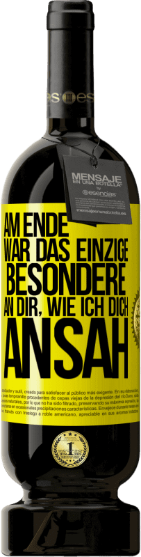 49,95 € Kostenloser Versand | Rotwein Premium Ausgabe MBS® Reserve Am Ende war das einzige Besondere an dir, wie ich dich ansah Gelbes Etikett. Anpassbares Etikett Reserve 12 Monate Ernte 2014 Tempranillo