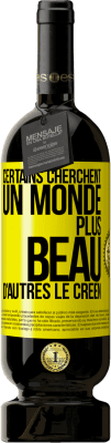 49,95 € Envoi gratuit | Vin rouge Édition Premium MBS® Réserve Certains cherchent un monde plus beau, d'autres le créent Étiquette Jaune. Étiquette personnalisable Réserve 12 Mois Récolte 2014 Tempranillo