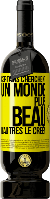 49,95 € Envoi gratuit | Vin rouge Édition Premium MBS® Réserve Certains cherchent un monde plus beau, d'autres le créent Étiquette Jaune. Étiquette personnalisable Réserve 12 Mois Récolte 2014 Tempranillo