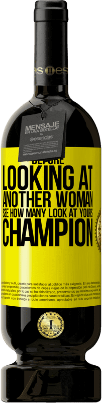 49,95 € 免费送货 | 红酒 高级版 MBS® 预订 在看另一个女人之前，看看有多少人看着你 黄色标签. 可自定义的标签 预订 12 个月 收成 2016 Tempranillo