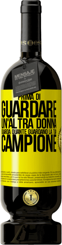 49,95 € Spedizione Gratuita | Vino rosso Edizione Premium MBS® Riserva Prima di guardare un'altra donna, guarda quante guardano la tua, campione Etichetta Gialla. Etichetta personalizzabile Riserva 12 Mesi Raccogliere 2015 Tempranillo