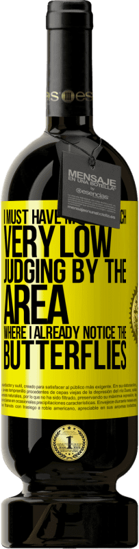 49,95 € 免费送货 | 红酒 高级版 MBS® 预订 从我已经注意到蝴蝶的区域来看，我的肚子一定很低 黄色标签. 可自定义的标签 预订 12 个月 收成 2016 Tempranillo