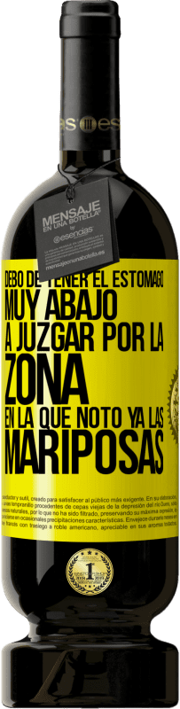 49,95 € Envío gratis | Vino Tinto Edición Premium MBS® Reserva Debo de tener el estómago muy abajo a juzgar por la zona en la que noto ya las mariposas Etiqueta Amarilla. Etiqueta personalizable Reserva 12 Meses Cosecha 2015 Tempranillo