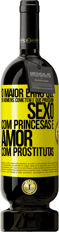 49,95 € Envio grátis | Vinho tinto Edição Premium MBS® Reserva O maior erro que os homens cometem é que procuram sexo com princesas e amor com prostitutas Etiqueta Amarela. Etiqueta personalizável Reserva 12 Meses Colheita 2014 Tempranillo