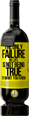 49,95 € Free Shipping | Red Wine Premium Edition MBS® Reserve The only failure in life is not being true to what you know Yellow Label. Customizable label Reserve 12 Months Harvest 2015 Tempranillo