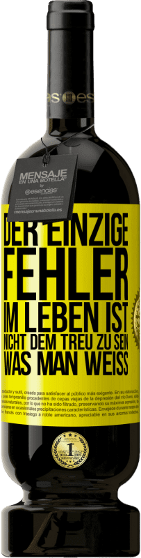 49,95 € Kostenloser Versand | Rotwein Premium Ausgabe MBS® Reserve Der einzige Fehler im Leben ist, nicht dem treu zu sein, was man weiß Gelbes Etikett. Anpassbares Etikett Reserve 12 Monate Ernte 2015 Tempranillo