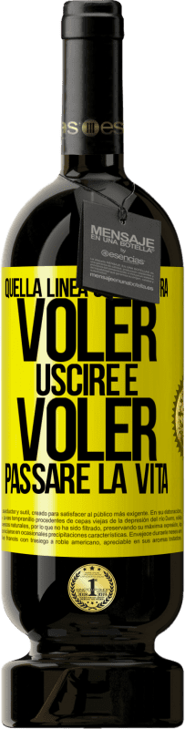 49,95 € Spedizione Gratuita | Vino rosso Edizione Premium MBS® Riserva Quella linea sottile tra voler uscire e voler passare la vita Etichetta Gialla. Etichetta personalizzabile Riserva 12 Mesi Raccogliere 2014 Tempranillo