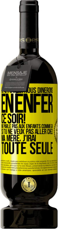 49,95 € Envoi gratuit | Vin rouge Édition Premium MBS® Réserve Spartiates: nous dînerons en enfer ce soir! Ne parle pas aux enfants comme ça. Si tu ne veux pas aller chez ma mère, j'irai tout Étiquette Jaune. Étiquette personnalisable Réserve 12 Mois Récolte 2015 Tempranillo