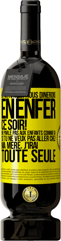 49,95 € Envoi gratuit | Vin rouge Édition Premium MBS® Réserve Spartiates: nous dînerons en enfer ce soir! Ne parle pas aux enfants comme ça. Si tu ne veux pas aller chez ma mère, j'irai tout Étiquette Jaune. Étiquette personnalisable Réserve 12 Mois Récolte 2016 Tempranillo