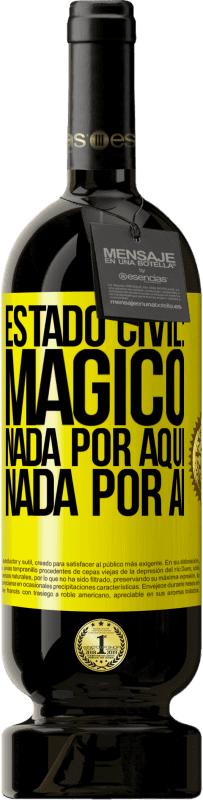 49,95 € Envio grátis | Vinho tinto Edição Premium MBS® Reserva Estado civil: mágico. Nada por aqui nada por aí Etiqueta Amarela. Etiqueta personalizável Reserva 12 Meses Colheita 2016 Tempranillo