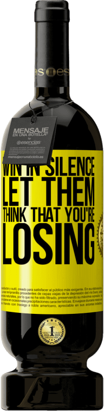 49,95 € 送料無料 | 赤ワイン プレミアム版 MBS® 予約する 黙って勝つ。あなたが負けていると彼らに思わせてください 黄色のラベル. カスタマイズ可能なラベル 予約する 12 月 収穫 2016 Tempranillo