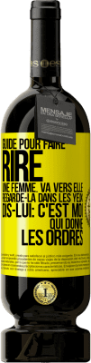 49,95 € Envoi gratuit | Vin rouge Édition Premium MBS® Réserve Guide pour faire rire une femme: va vers elle. Regarde-la dans les yeux. Dis-lui: c'est moi qui donne les ordres Étiquette Jaune. Étiquette personnalisable Réserve 12 Mois Récolte 2016 Tempranillo