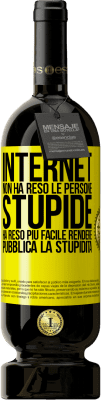 49,95 € Spedizione Gratuita | Vino rosso Edizione Premium MBS® Riserva Internet non ha reso le persone stupide, ha reso più facile rendere pubblica la stupidità Etichetta Gialla. Etichetta personalizzabile Riserva 12 Mesi Raccogliere 2015 Tempranillo