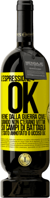 49,95 € Spedizione Gratuita | Vino rosso Edizione Premium MBS® Riserva L'espressione OK viene dalla guerra civile, quando non c'erano vittime sui campi di battaglia, è stato annotato 0 ucciso (OK) Etichetta Gialla. Etichetta personalizzabile Riserva 12 Mesi Raccogliere 2014 Tempranillo