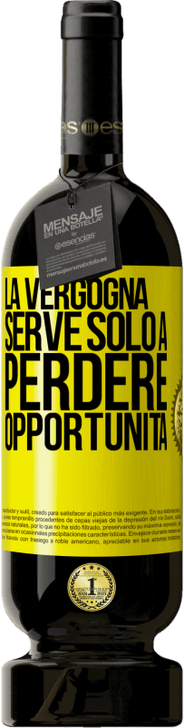 49,95 € Spedizione Gratuita | Vino rosso Edizione Premium MBS® Riserva La vergogna serve solo a perdere opportunità Etichetta Gialla. Etichetta personalizzabile Riserva 12 Mesi Raccogliere 2015 Tempranillo