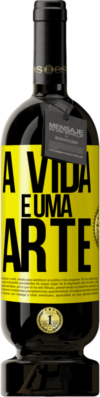 49,95 € Envio grátis | Vinho tinto Edição Premium MBS® Reserva A vida é uma arte Etiqueta Amarela. Etiqueta personalizável Reserva 12 Meses Colheita 2016 Tempranillo