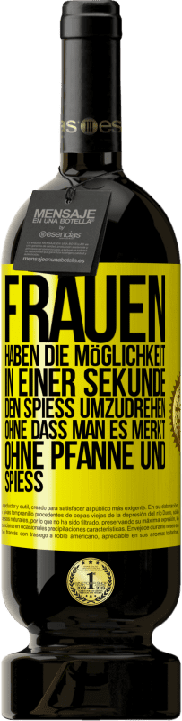 49,95 € Kostenloser Versand | Rotwein Premium Ausgabe MBS® Reserve Frauen haben die Möglichkeit, in einer Sekunde den Spieß umzudrehen. Ohne dass man es merkt, ohne Pfanne und Spieß Gelbes Etikett. Anpassbares Etikett Reserve 12 Monate Ernte 2015 Tempranillo