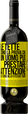 49,95 € Spedizione Gratuita | Vino rosso Edizione Premium MBS® Riserva Le tette sono la prova che un uomo può prestare attenzione a 2 cose allo stesso tempo Etichetta Gialla. Etichetta personalizzabile Riserva 12 Mesi Raccogliere 2015 Tempranillo