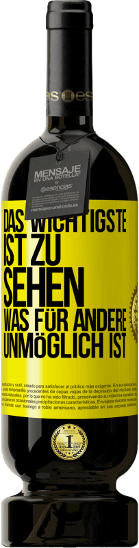 49,95 € Kostenloser Versand | Rotwein Premium Ausgabe MBS® Reserve Das Wichtigste ist zu sehen, was für andere unmöglich ist Gelbes Etikett. Anpassbares Etikett Reserve 12 Monate Ernte 2014 Tempranillo