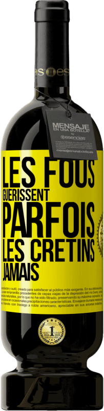 49,95 € Envoi gratuit | Vin rouge Édition Premium MBS® Réserve Les fous guérissent parfois, les crétins jamais Étiquette Jaune. Étiquette personnalisable Réserve 12 Mois Récolte 2014 Tempranillo