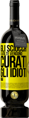 49,95 € Spedizione Gratuita | Vino rosso Edizione Premium MBS® Riserva Gli sciocchi a volte vengono curati, gli idioti mai Etichetta Gialla. Etichetta personalizzabile Riserva 12 Mesi Raccogliere 2014 Tempranillo