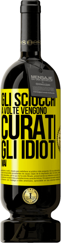 49,95 € Spedizione Gratuita | Vino rosso Edizione Premium MBS® Riserva Gli sciocchi a volte vengono curati, gli idioti mai Etichetta Gialla. Etichetta personalizzabile Riserva 12 Mesi Raccogliere 2014 Tempranillo