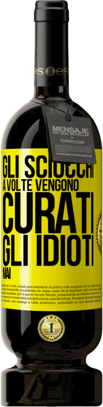 49,95 € Spedizione Gratuita | Vino rosso Edizione Premium MBS® Riserva Gli sciocchi a volte vengono curati, gli idioti mai Etichetta Gialla. Etichetta personalizzabile Riserva 12 Mesi Raccogliere 2016 Tempranillo