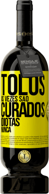 49,95 € Envio grátis | Vinho tinto Edição Premium MBS® Reserva Tolos às vezes são curados, idiotas nunca Etiqueta Amarela. Etiqueta personalizável Reserva 12 Meses Colheita 2016 Tempranillo