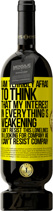 49,95 € 免费送货 | 红酒 高级版 MBS® 预订 我非常害怕以为我对一切的兴趣正在减弱。我无法抗拒这种寂寞。我在寻找公司，我无法抗拒公司 黄色标签. 可自定义的标签 预订 12 个月 收成 2016 Tempranillo