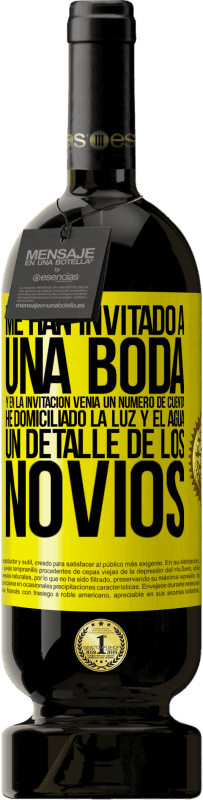 49,95 € Envío gratis | Vino Tinto Edición Premium MBS® Reserva Me han invitado a una boda y en la invitación venía un número de cuenta. He domiciliado la luz y el agua. Un detalle de los Etiqueta Amarilla. Etiqueta personalizable Reserva 12 Meses Cosecha 2014 Tempranillo