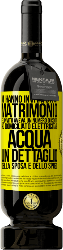 49,95 € Spedizione Gratuita | Vino rosso Edizione Premium MBS® Riserva Mi hanno invitato a un matrimonio e l'invito aveva un numero di conto. Ho domiciliato elettricità e acqua. Un dettaglio Etichetta Gialla. Etichetta personalizzabile Riserva 12 Mesi Raccogliere 2014 Tempranillo