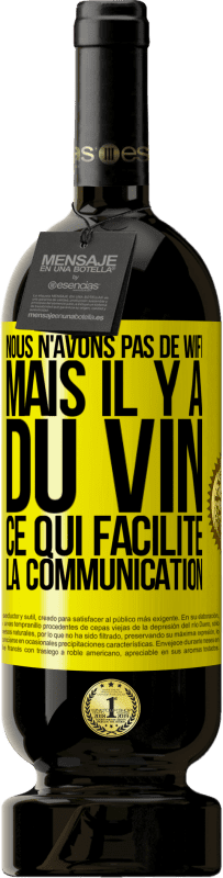 49,95 € Envoi gratuit | Vin rouge Édition Premium MBS® Réserve Nous n'avons pas de Wifi, mais il y a du vin, ce qui facilite la communication Étiquette Jaune. Étiquette personnalisable Réserve 12 Mois Récolte 2015 Tempranillo