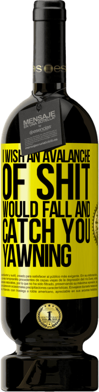 49,95 € 送料無料 | 赤ワイン プレミアム版 MBS® 予約する たわごとのなだれが落ちて、あくびをするのを捕まえることを願っています 黄色のラベル. カスタマイズ可能なラベル 予約する 12 月 収穫 2016 Tempranillo