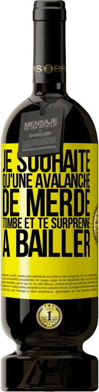 49,95 € Envoi gratuit | Vin rouge Édition Premium MBS® Réserve Je souhaite qu'une avalanche de merde tombe et te surprenne à bâiller Étiquette Jaune. Étiquette personnalisable Réserve 12 Mois Récolte 2015 Tempranillo