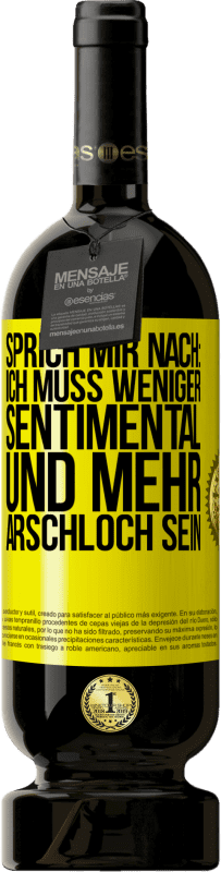 49,95 € Kostenloser Versand | Rotwein Premium Ausgabe MBS® Reserve Sprich mir nach: Ich muss weniger sentimental und mehr Arschloch sein Gelbes Etikett. Anpassbares Etikett Reserve 12 Monate Ernte 2014 Tempranillo