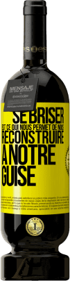 49,95 € Envoi gratuit | Vin rouge Édition Premium MBS® Réserve Se briser est ce qui nous permet de nous reconstruire à notre guise Étiquette Jaune. Étiquette personnalisable Réserve 12 Mois Récolte 2015 Tempranillo