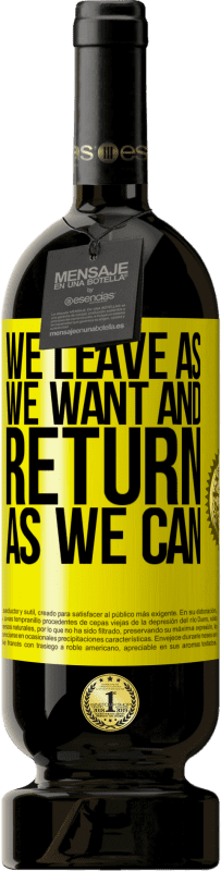49,95 € 送料無料 | 赤ワイン プレミアム版 MBS® 予約する 私たちは好きなように出発し、できる限り戻ってきます 黄色のラベル. カスタマイズ可能なラベル 予約する 12 月 収穫 2016 Tempranillo