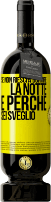 49,95 € Spedizione Gratuita | Vino rosso Edizione Premium MBS® Riserva Se non riesci a dormire la notte è perché sei sveglio Etichetta Gialla. Etichetta personalizzabile Riserva 12 Mesi Raccogliere 2014 Tempranillo