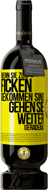 49,95 € Kostenloser Versand | Rotwein Premium Ausgabe MBS® Reserve Wenn Sie zum Ficken gekommen sind, gehen Sie weiter geradeaus Gelbes Etikett. Anpassbares Etikett Reserve 12 Monate Ernte 2014 Tempranillo