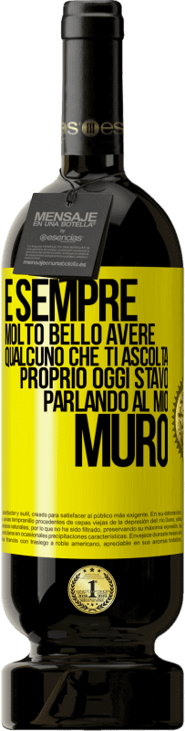 49,95 € Spedizione Gratuita | Vino rosso Edizione Premium MBS® Riserva È sempre molto bello avere qualcuno che ti ascolta. Proprio oggi stavo parlando al mio muro Etichetta Gialla. Etichetta personalizzabile Riserva 12 Mesi Raccogliere 2015 Tempranillo