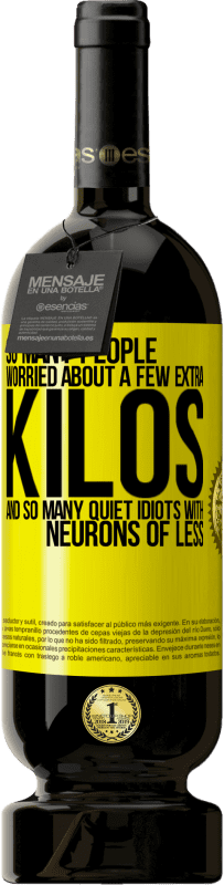 49,95 € 免费送货 | 红酒 高级版 MBS® 预订 如此多的人担心体重增加几公斤，以及许多神经元较少的白痴 黄色标签. 可自定义的标签 预订 12 个月 收成 2016 Tempranillo