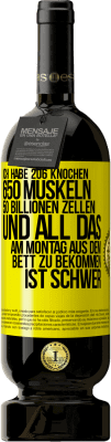 49,95 € Kostenloser Versand | Rotwein Premium Ausgabe MBS® Reserve Ich habe 206 Knochen, 650 Muskeln, 50 Billionen Zellen und all das am Montag aus dem Bett zu bekommen ist schwer Gelbes Etikett. Anpassbares Etikett Reserve 12 Monate Ernte 2014 Tempranillo